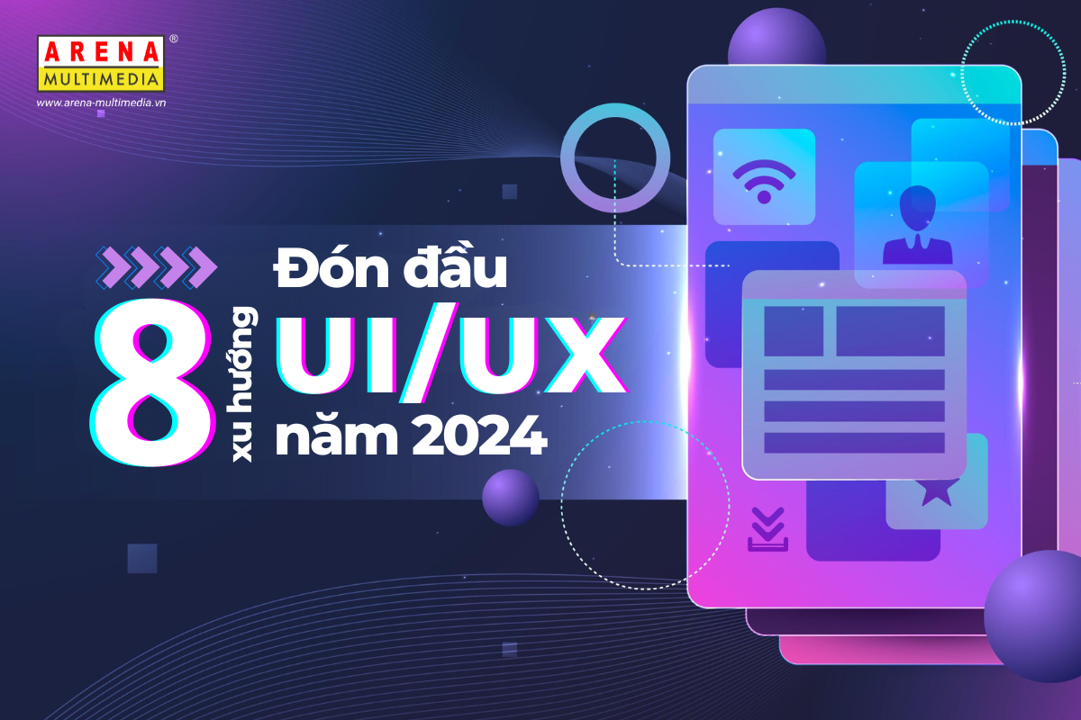 n-u-8-xu-h-ng-thi-t-k-ui-ux-n-m-2024-arena-multimedia-o-t-o