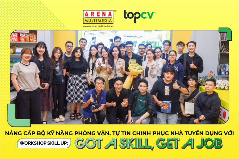 Nâng cấp bộ kỹ năng phỏng vấn, tự tin chinh phục nhà tuyển dụng với Workshop Skill Up: Got A Skill, Get A Job