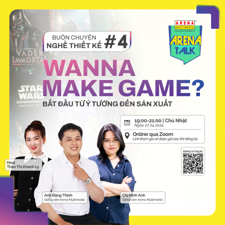 [HCM - 27.04] Arena Talk #4: Wanna Make Games? - Từ ý tưởng đến sản xuất